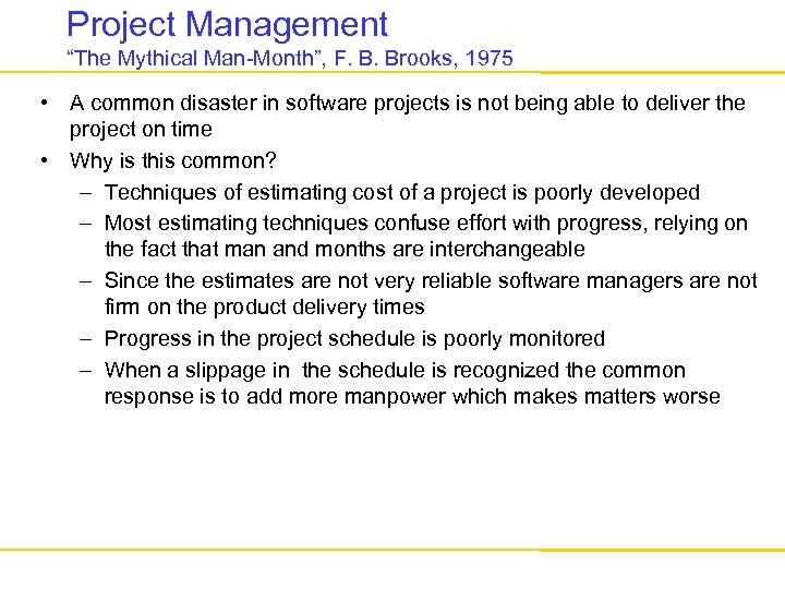 Project Management “The Mythical Man-Month”, F. B. Brooks, 1975 • A common disaster in