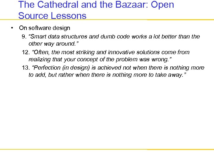 The Cathedral and the Bazaar: Open Source Lessons • On software design 9. “Smart