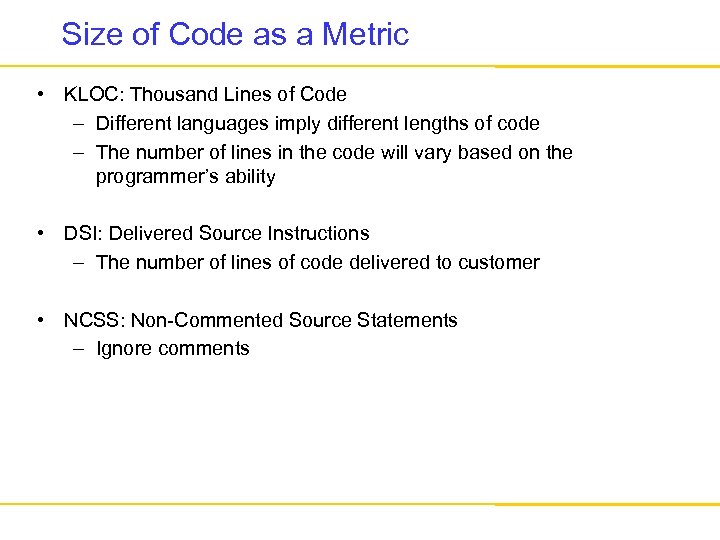 Size of Code as a Metric • KLOC: Thousand Lines of Code – Different