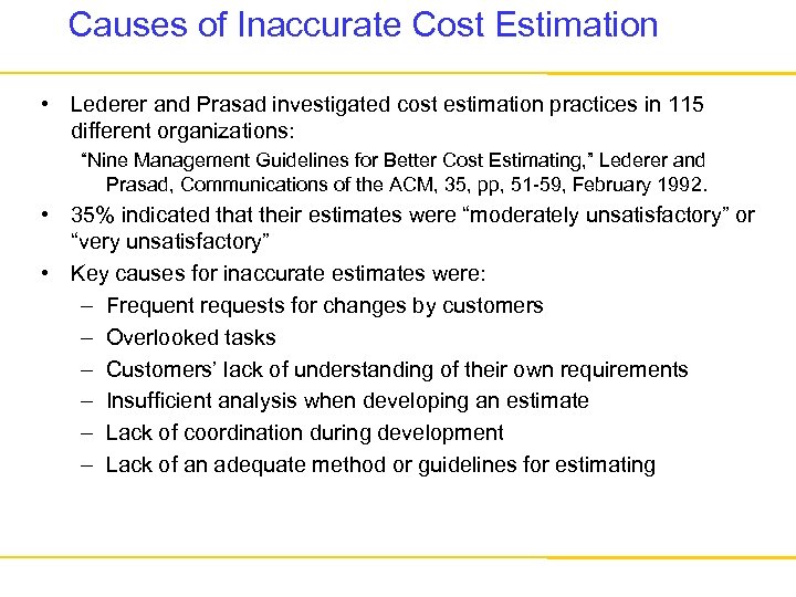 Causes of Inaccurate Cost Estimation • Lederer and Prasad investigated cost estimation practices in