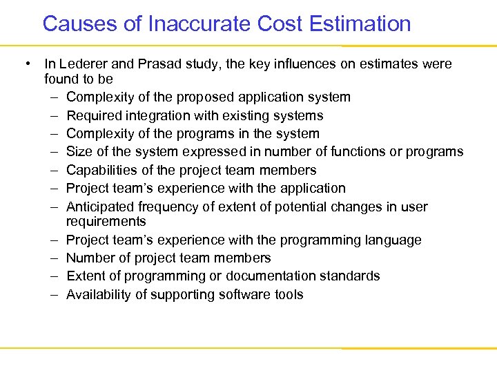 Causes of Inaccurate Cost Estimation • In Lederer and Prasad study, the key influences