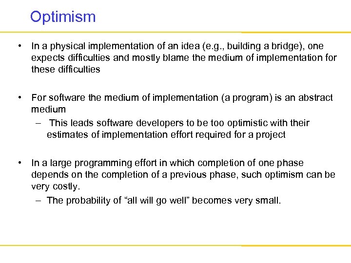 Optimism • In a physical implementation of an idea (e. g. , building a