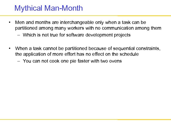 Mythical Man-Month • Men and months are interchangeable only when a task can be