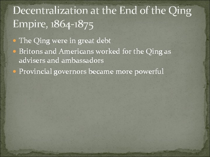Decentralization at the End of the Qing Empire, 1864 -1875 The Qing were in