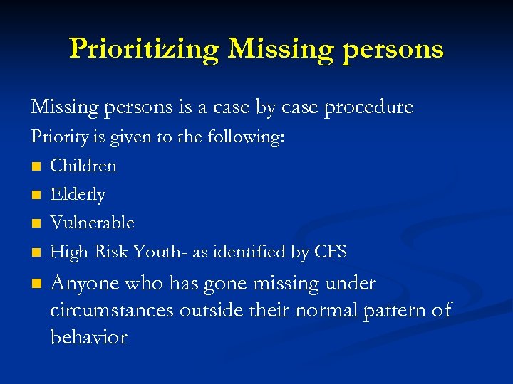Prioritizing Missing persons is a case by case procedure Priority is given to the