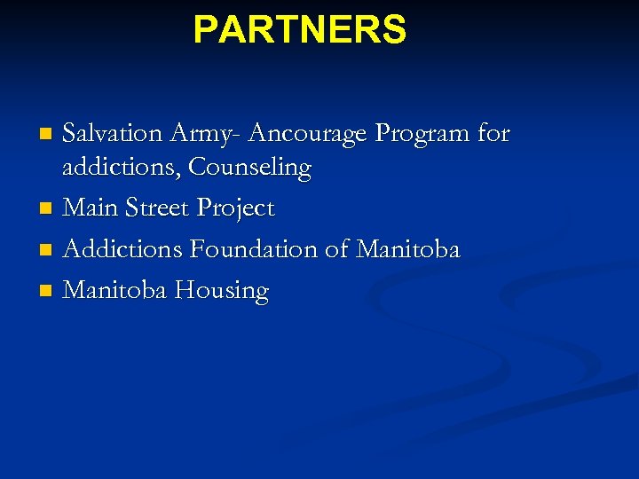 PARTNERS Salvation Army- Ancourage Program for addictions, Counseling n Main Street Project n Addictions