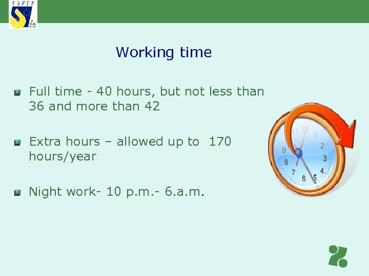 Working time Full time - 40 hours, but not less than 36 and more
