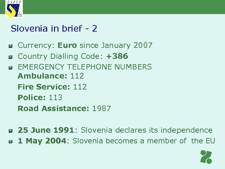 Slovenia in brief - 2 Currency: Euro since January 2007 Country Dialling Code: +386