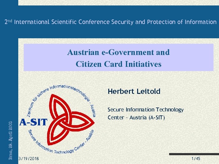 2 nd International Scientific Conference Security and Protection of Information Austrian e-Government and Citizen