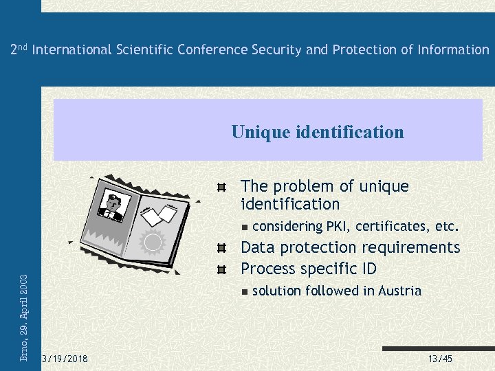 2 nd International Scientific Conference Security and Protection of Information Unique identification The problem