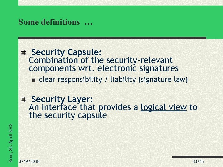Some definitions … Security Capsule: Combination of the security-relevant components wrt. electronic signatures clear