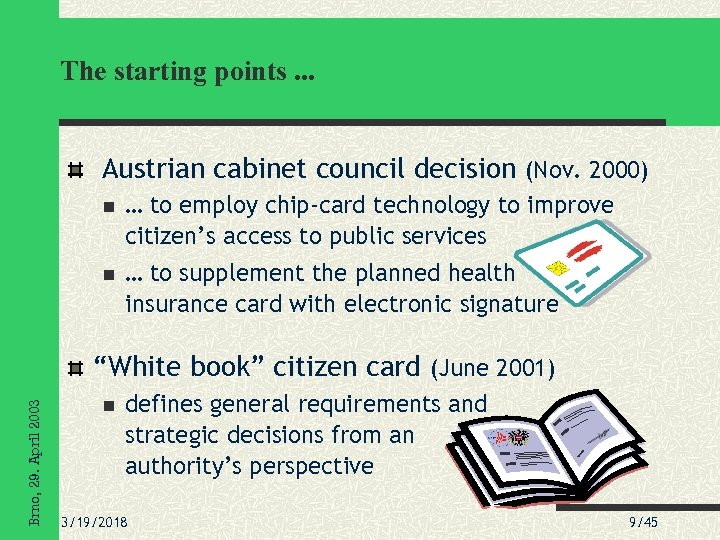 The starting points. . . Austrian cabinet council decision (Nov. 2000) … to employ