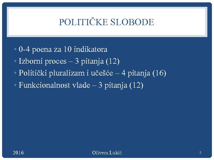 POLITIČKE SLOBODE • 0 -4 poena za 10 indikatora • Izborni proces – 3