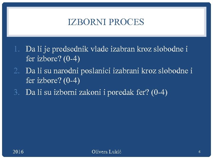 IZBORNI PROCES 1. Da li je predsednik vlade izabran kroz slobodne i fer izbore?