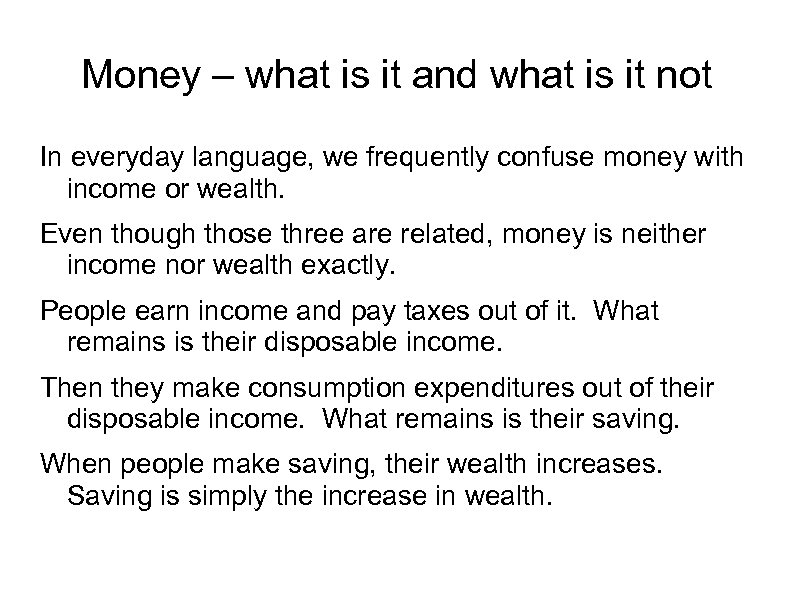 Money – what is it and what is it not In everyday language, we