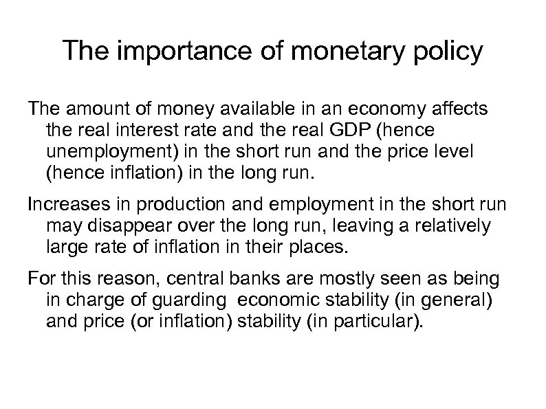 The importance of monetary policy The amount of money available in an economy affects