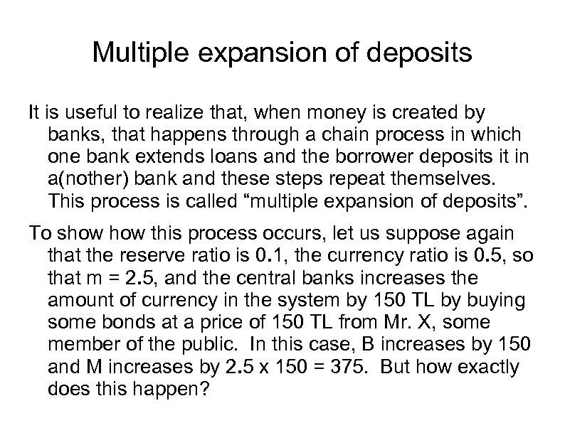 Multiple expansion of deposits It is useful to realize that, when money is created