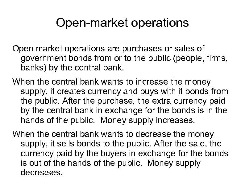 Open-market operations Open market operations are purchases or sales of government bonds from or