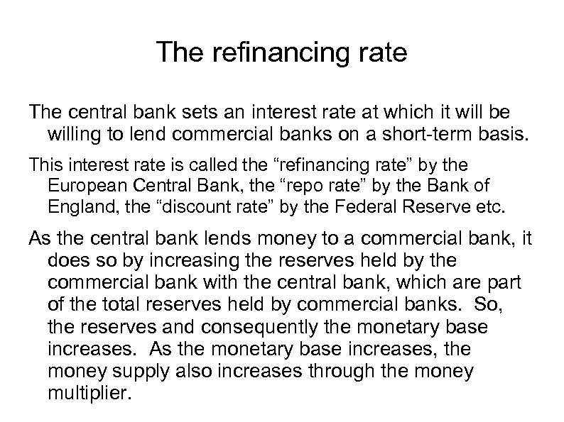 The refinancing rate The central bank sets an interest rate at which it will