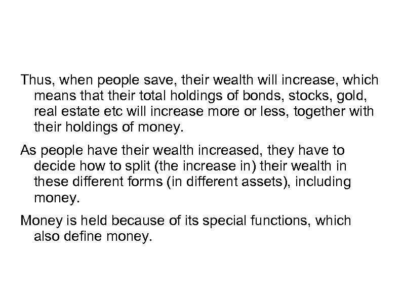 Thus, when people save, their wealth will increase, which means that their total holdings