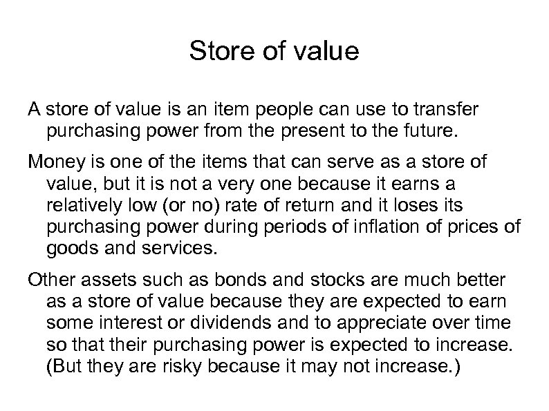 Store of value A store of value is an item people can use to