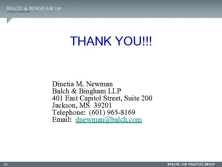 THANK YOU!!! Dinetia M. Newman Balch & Bingham LLP 401 East Capitol Street, Suite