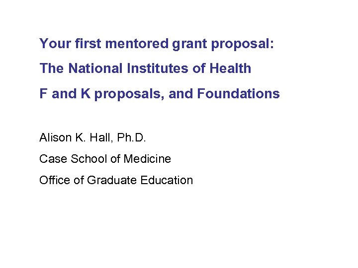 Your first mentored grant proposal: The National Institutes of Health F and K proposals,