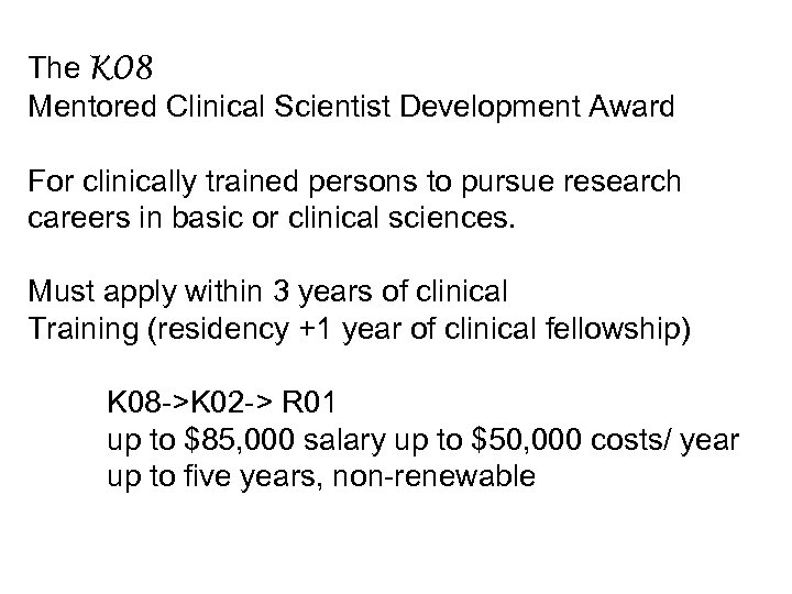 The K 08 Mentored Clinical Scientist Development Award For clinically trained persons to pursue