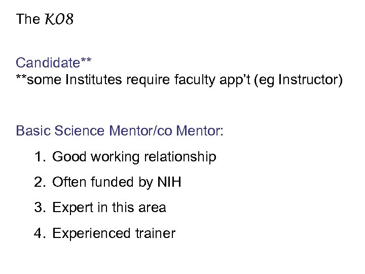 The K 08 Candidate** **some Institutes require faculty app’t (eg Instructor) Basic Science Mentor/co