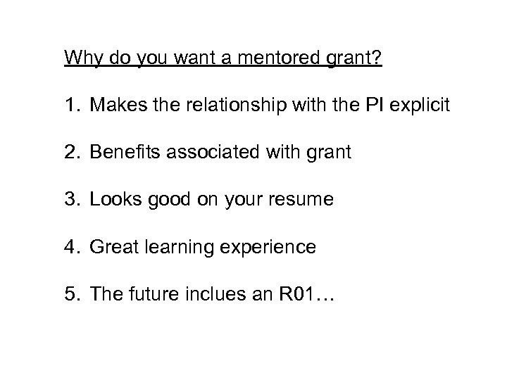Why do you want a mentored grant? 1. Makes the relationship with the PI