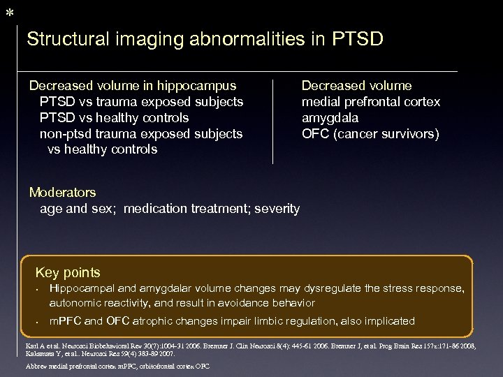 * Structural imaging abnormalities in PTSD Decreased volume in hippocampus PTSD vs trauma exposed