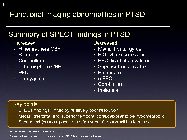 * Functional imaging abnormalities in PTSD Summary of SPECT findings in PTSD Increased •