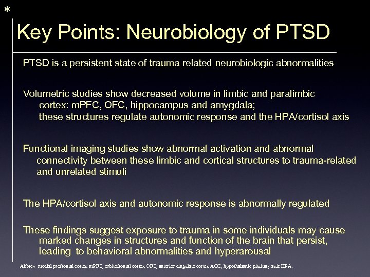 * Key Points: Neurobiology of PTSD is a persistent state of trauma related neurobiologic