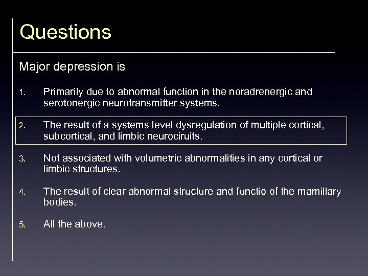 Questions Major depression is 1. Primarily due to abnormal function in the noradrenergic and