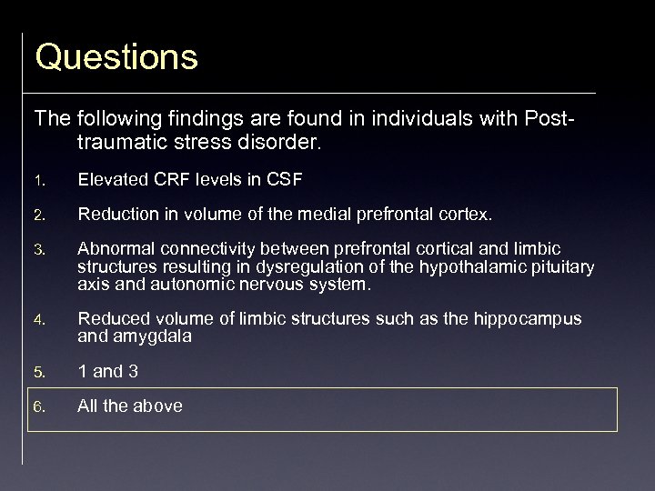 Questions The following findings are found in individuals with Posttraumatic stress disorder. 1. Elevated