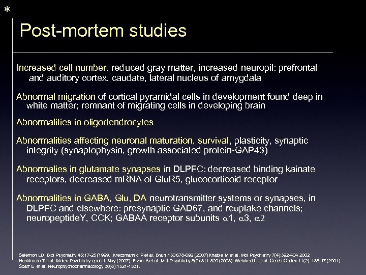 * Post-mortem studies Increased cell number, reduced gray matter, increased neuropil: prefrontal and auditory