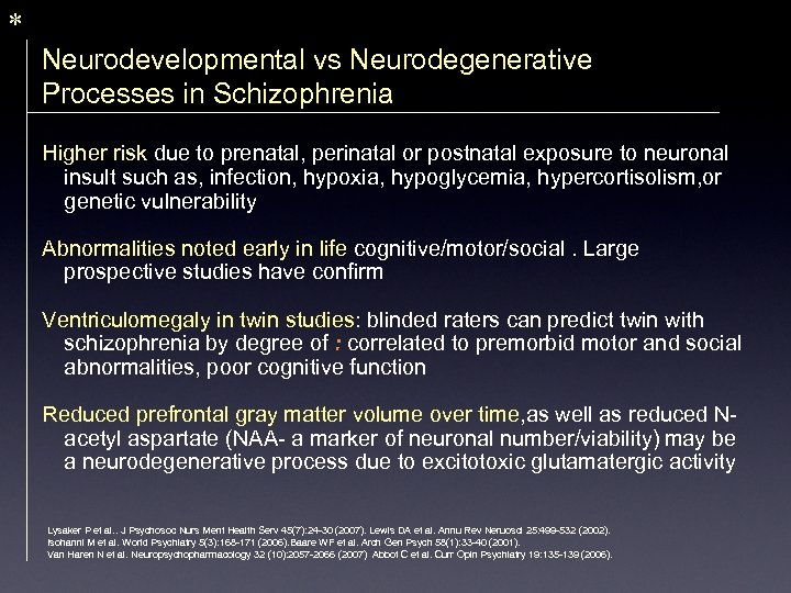 * Neurodevelopmental vs Neurodegenerative Processes in Schizophrenia Higher risk due to prenatal, perinatal or