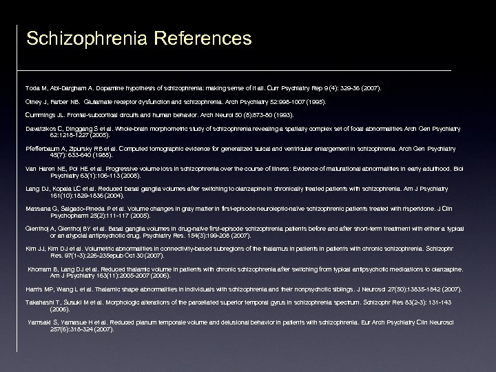 Schizophrenia References Toda M, Abi-Dargham A. Dopamine hypothesis of schizophrenia: making sense of it