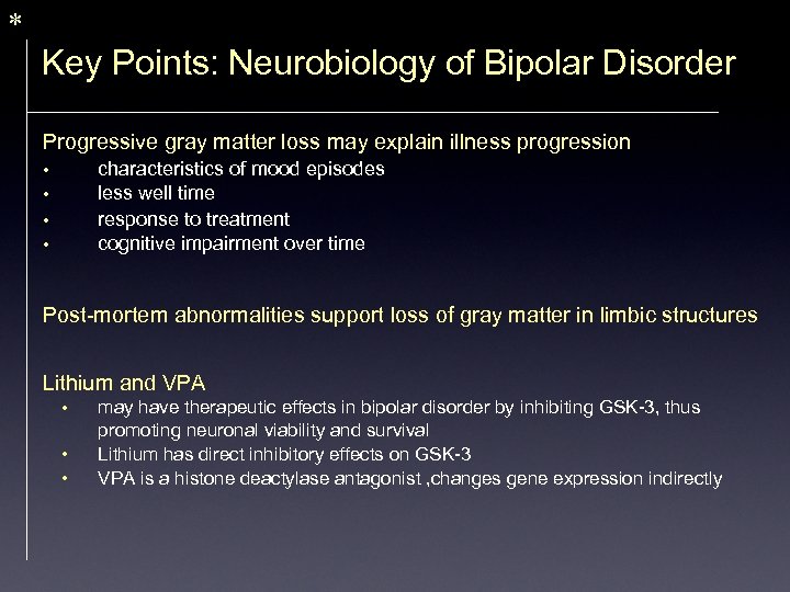 * Key Points: Neurobiology of Bipolar Disorder Progressive gray matter loss may explain illness