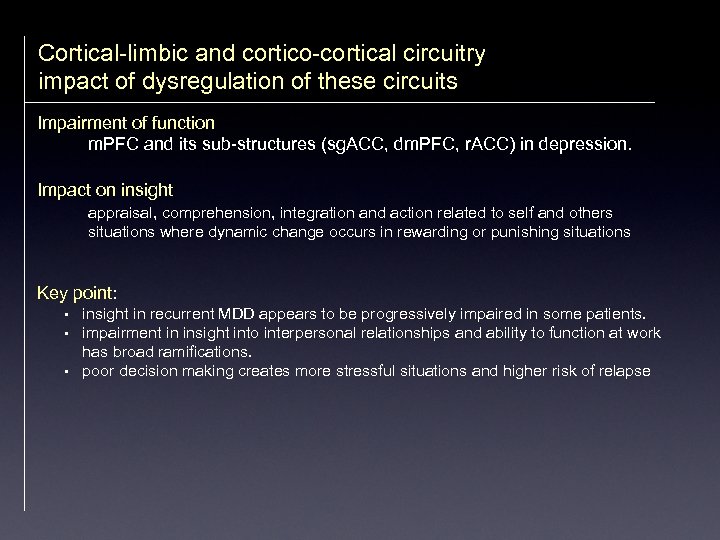 Cortical-limbic and cortico-cortical circuitry impact of dysregulation of these circuits Impairment of function m.