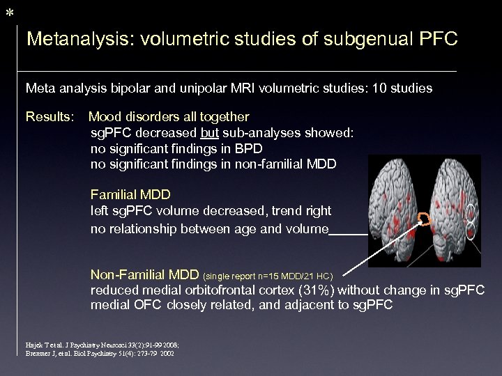 * Metanalysis: volumetric studies of subgenual PFC Meta analysis bipolar and unipolar MRI volumetric