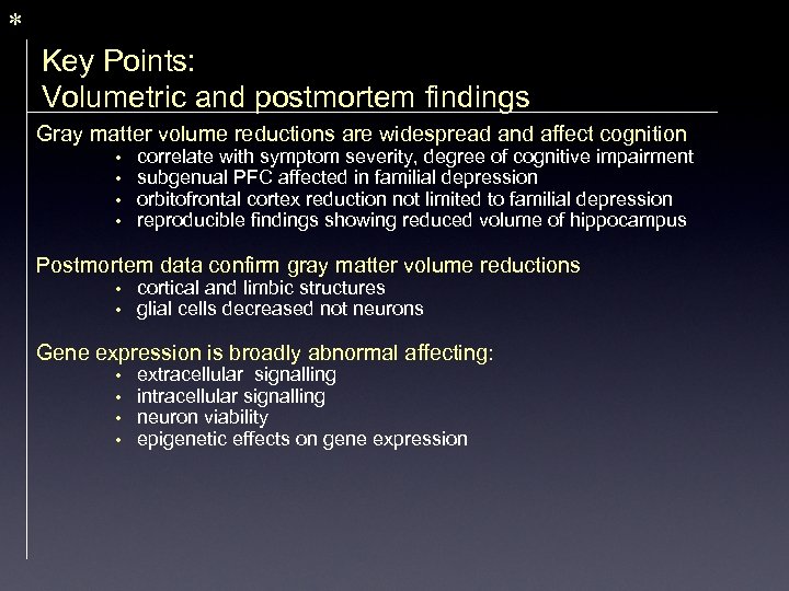 * Key Points: Volumetric and postmortem findings Gray matter volume reductions are widespread and