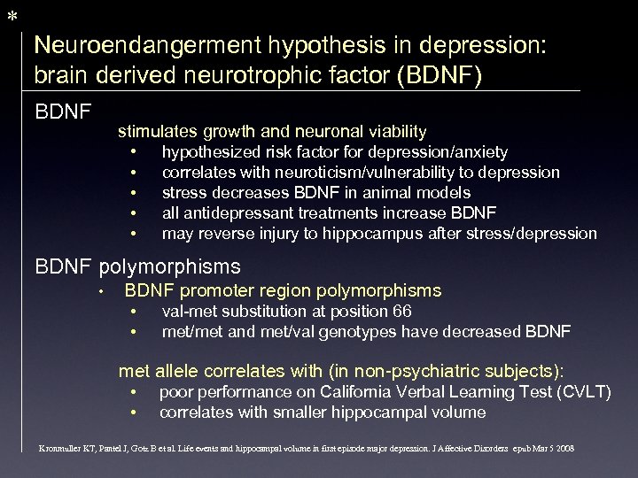 * Neuroendangerment hypothesis in depression: brain derived neurotrophic factor (BDNF) BDNF stimulates growth and