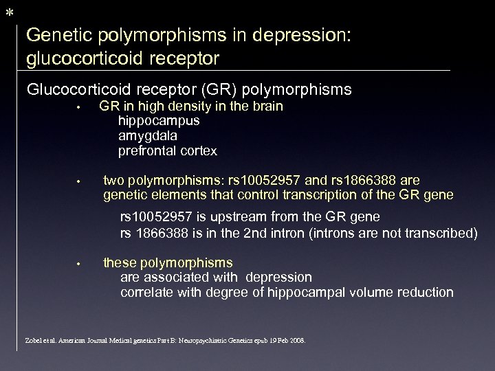 * Genetic polymorphisms in depression: glucocorticoid receptor Glucocorticoid receptor (GR) polymorphisms • • GR