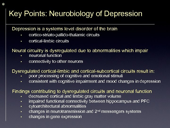 * Key Points: Neurobiology of Depression is a systems level disorder of the brain