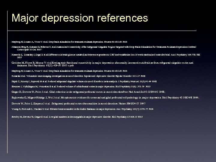 Major depression references Mayberg H, Lozano A, Voon V. et al. Deep brain stimulation
