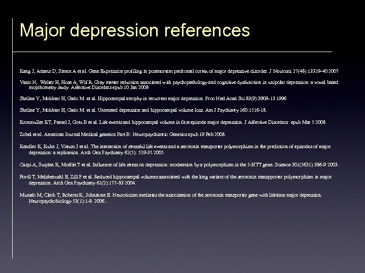 Major depression references Kang J, Adams D, Simen A et al. Gene Expression profiling