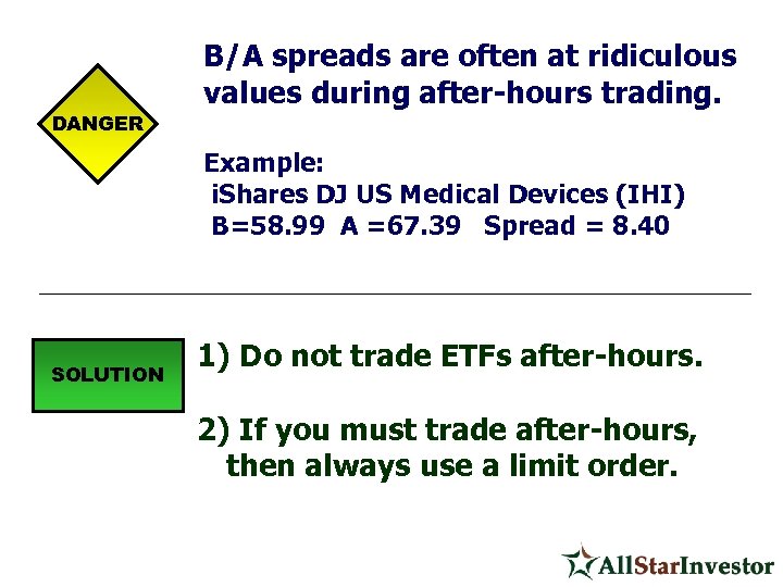 DANGER B/A spreads are often at ridiculous values during after-hours trading. Example: i. Shares