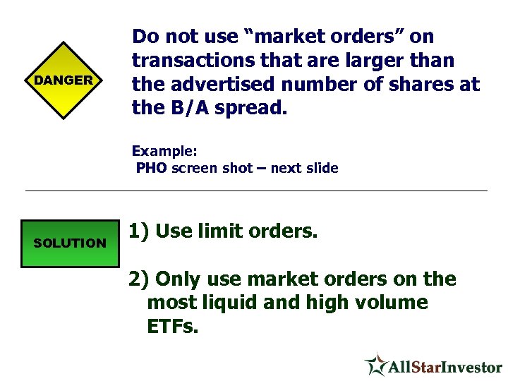 DANGER Do not use “market orders” on transactions that are larger than the advertised