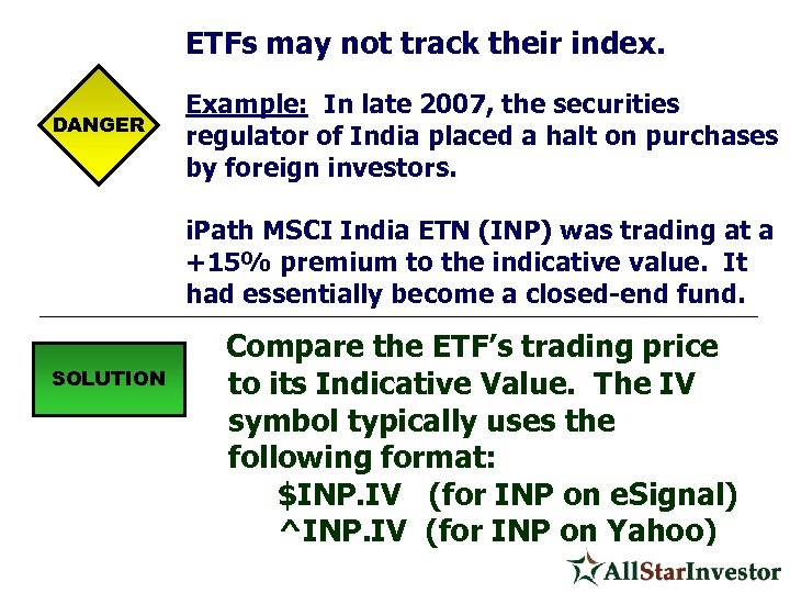 ETFs may not track their index. DANGER Example: In late 2007, the securities regulator